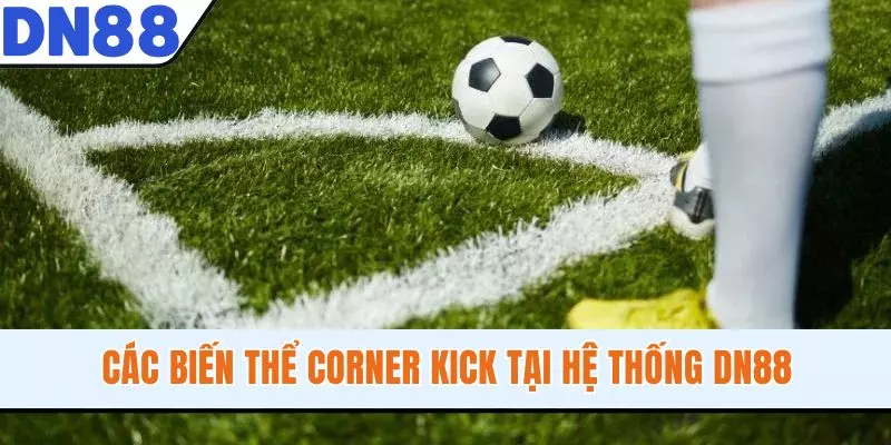 Các biến thể corner kick tại hệ thống DN88