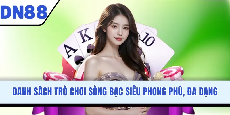 Danh sách trò chơi sòng bạc siêu phong phú, đa dạng