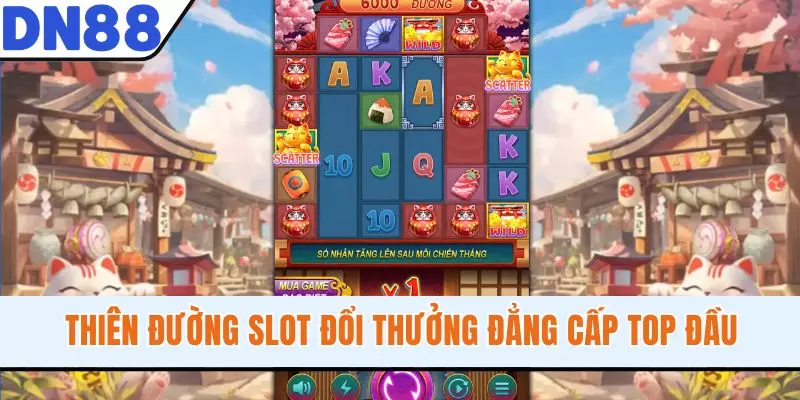 Thiên đường slot đổi thưởng đẳng cấp top đầu
